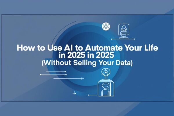 AI Automation to Automate Your Life in 2025